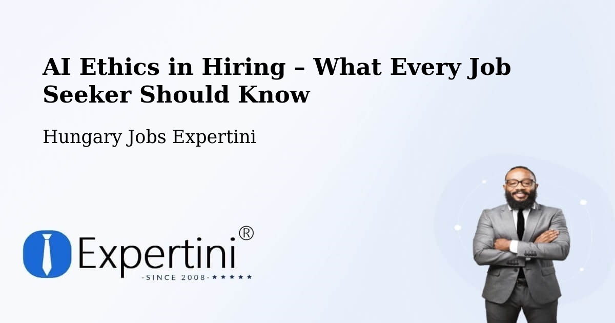 AI Ethics in Recruitment & Hiring – Pacsa - Pacsa, Hungary Jobs Expertini