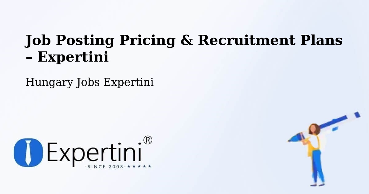 Job Posting Pricing & Recruitment Plans – Pacsa - Pacsa, Hungary Jobs Expertini